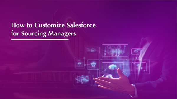 How to Customize Salesforce for Sourcing Managers
