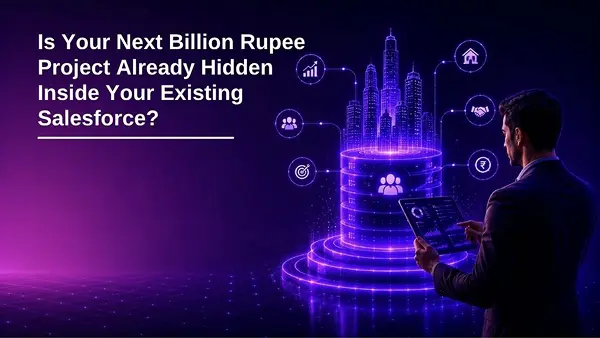 Is Your Next Billion Rupee Project Already Hidden Inside Your Existing Salesforce?