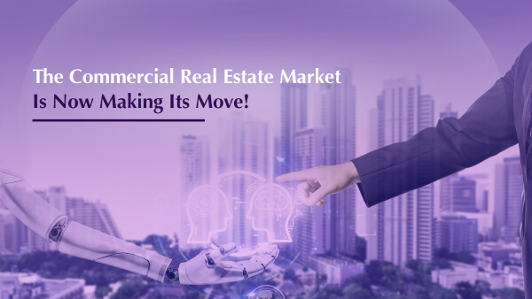 The Commercial Real Estate Market Is Now Making Its Move!
