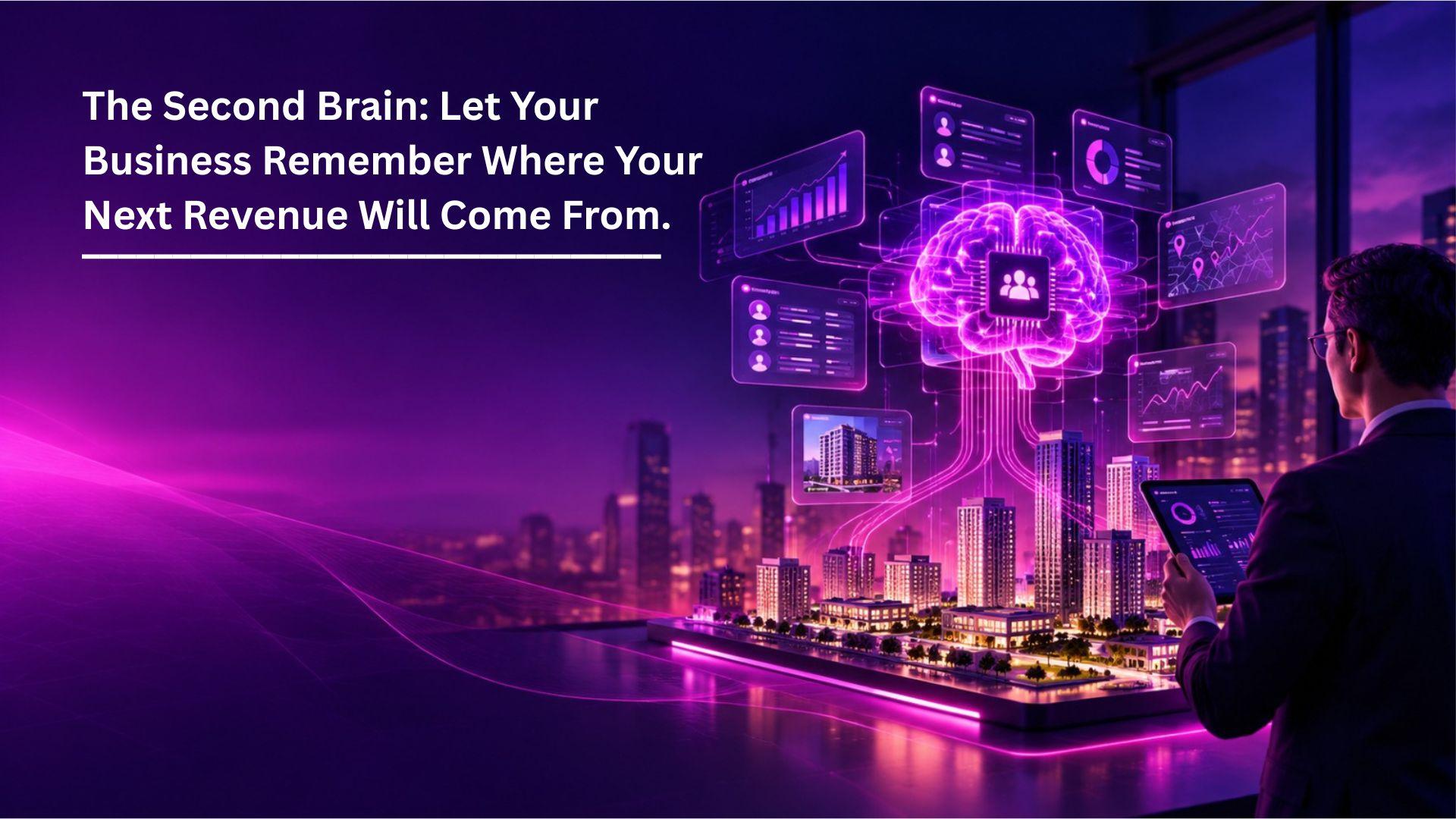 The Second Brain: Let Your Business Remember Where Your Next Revenue Will Come From